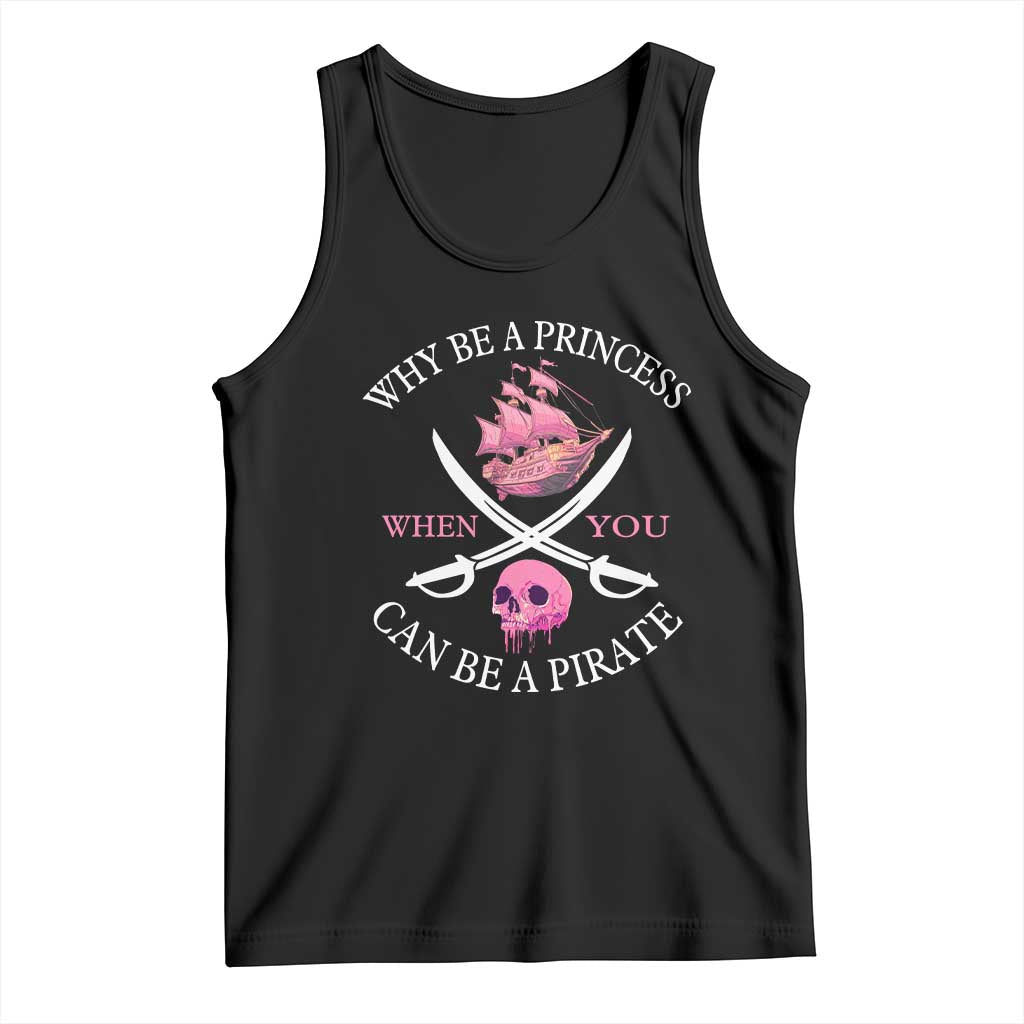 Why Be A Princess When You Can Be A Pirate Tank Top Pink Pirates Ship Crossbones Freebooter - Wonder Print Shop