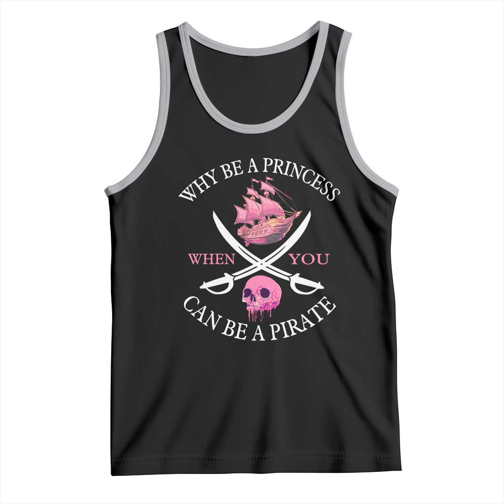 Why Be A Princess When You Can Be A Pirate Tank Top Pink Pirates Ship Crossbones Freebooter - Wonder Print Shop
