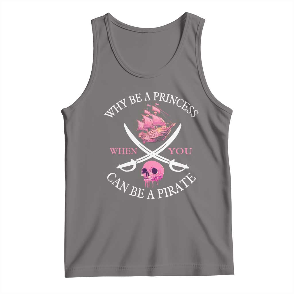 Why Be A Princess When You Can Be A Pirate Tank Top Pink Pirates Ship Crossbones Freebooter - Wonder Print Shop