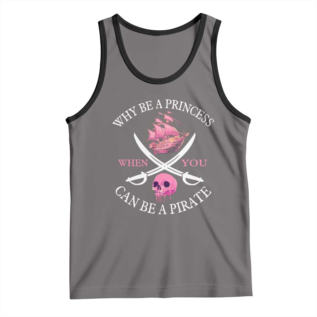 Why Be A Princess When You Can Be A Pirate Tank Top Pink Pirates Ship Crossbones Freebooter - Wonder Print Shop