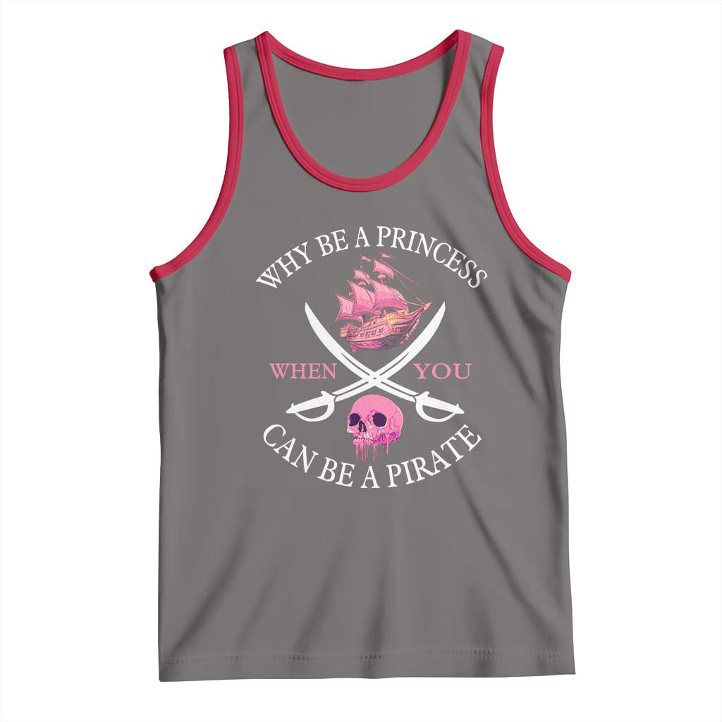 Why Be A Princess When You Can Be A Pirate Tank Top Pink Pirates Ship Crossbones Freebooter - Wonder Print Shop