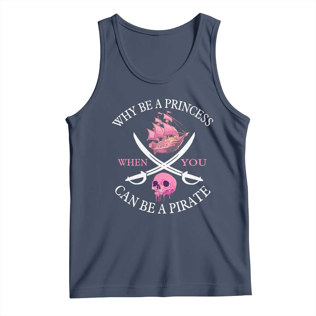 Why Be A Princess When You Can Be A Pirate Tank Top Pink Pirates Ship Crossbones Freebooter - Wonder Print Shop