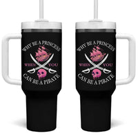 Why Be A Princess When You Can Be A Pirate Tumbler With Handle Pink Pirates Ship Crossbones Freebooter - Wonder Print Shop