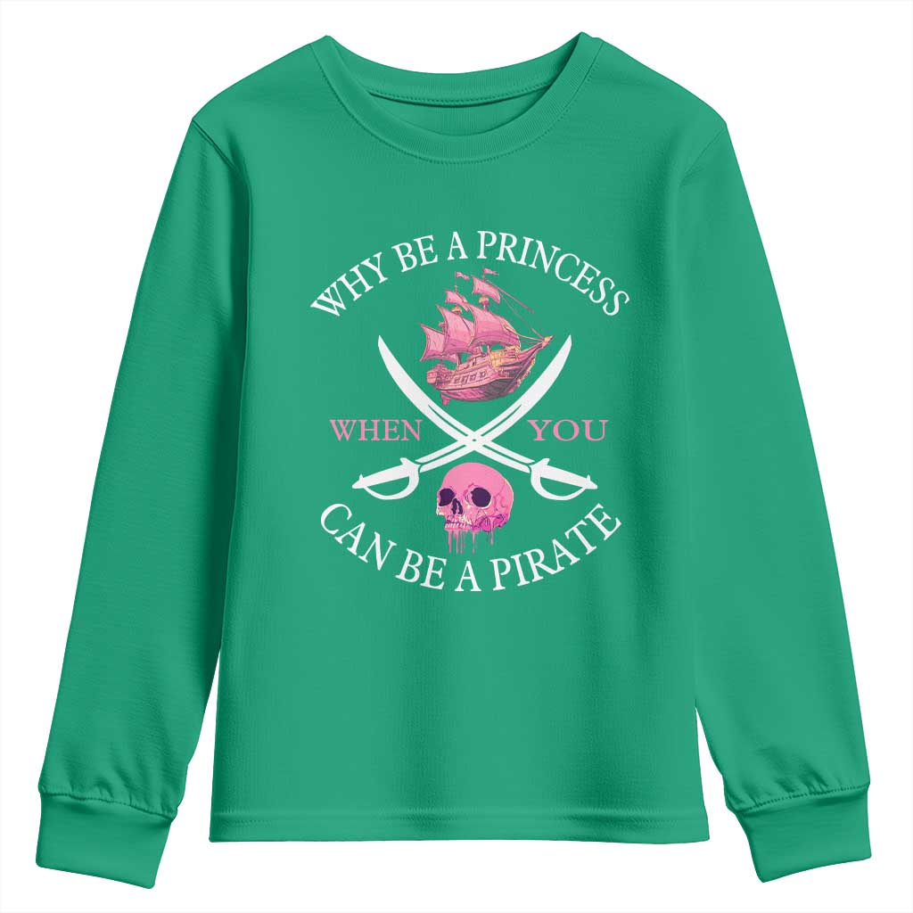 Why Be A Princess When You Can Be A Pirate Youth Sweatshirt Pink Pirates Ship Crossbones Freebooter - Wonder Print Shop