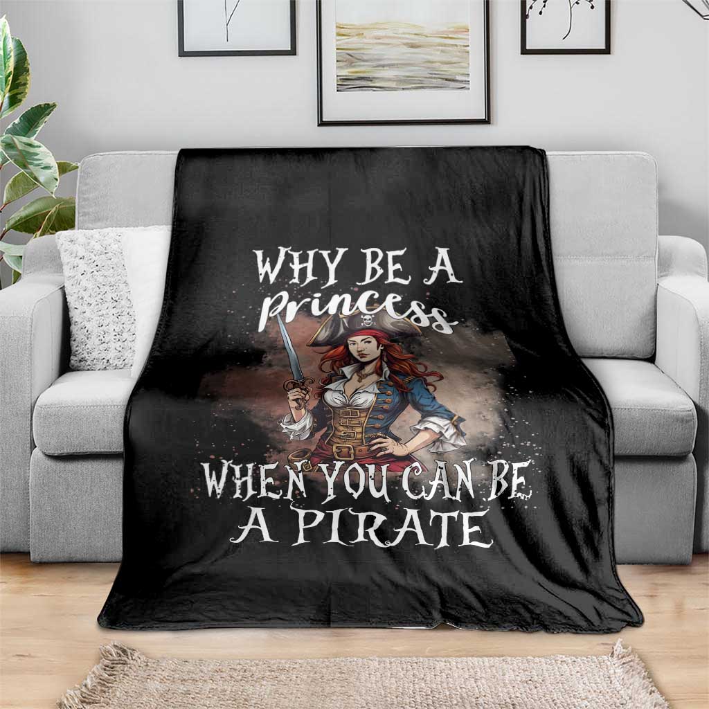 Funny Pirate Throw Blanket Why Be A Princess When You Can Be A Pirate - Wonder Print Shop