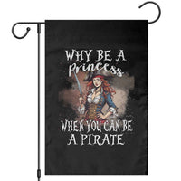 Funny Pirate Garden Flag Why Be A Princess When You Can Be A Pirate - Wonder Print Shop