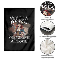 Funny Pirate Garden Flag Why Be A Princess When You Can Be A Pirate - Wonder Print Shop