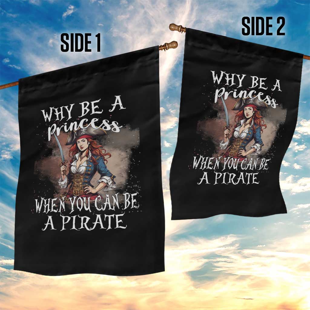 Funny Pirate Garden Flag Why Be A Princess When You Can Be A Pirate - Wonder Print Shop
