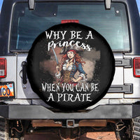 Funny Pirate Spare Tire Cover Why Be A Princess When You Can Be A Pirate - Wonder Print Shop