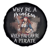 Funny Pirate Spare Tire Cover Why Be A Princess When You Can Be A Pirate - Wonder Print Shop