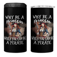 Funny Pirate 4 in 1 Can Cooler Tumbler Why Be A Princess When You Can Be A Pirate - Wonder Print Shop