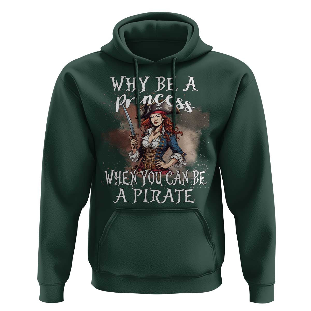 Funny Pirate Hoodie Why Be A Princess When You Can Be A Pirate - Wonder Print Shop