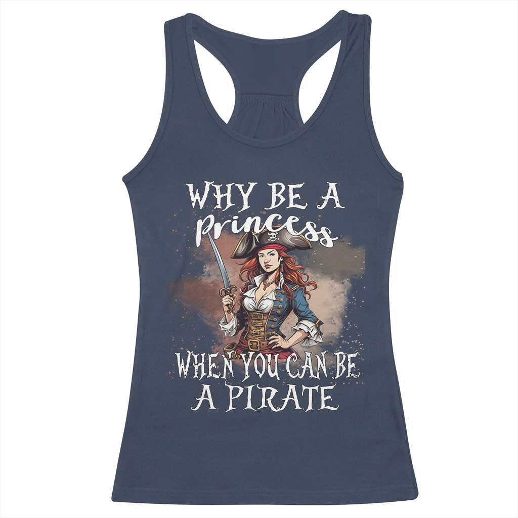 Funny Pirate Racerback Tank Top Why Be A Princess When You Can Be A Pirate - Wonder Print Shop