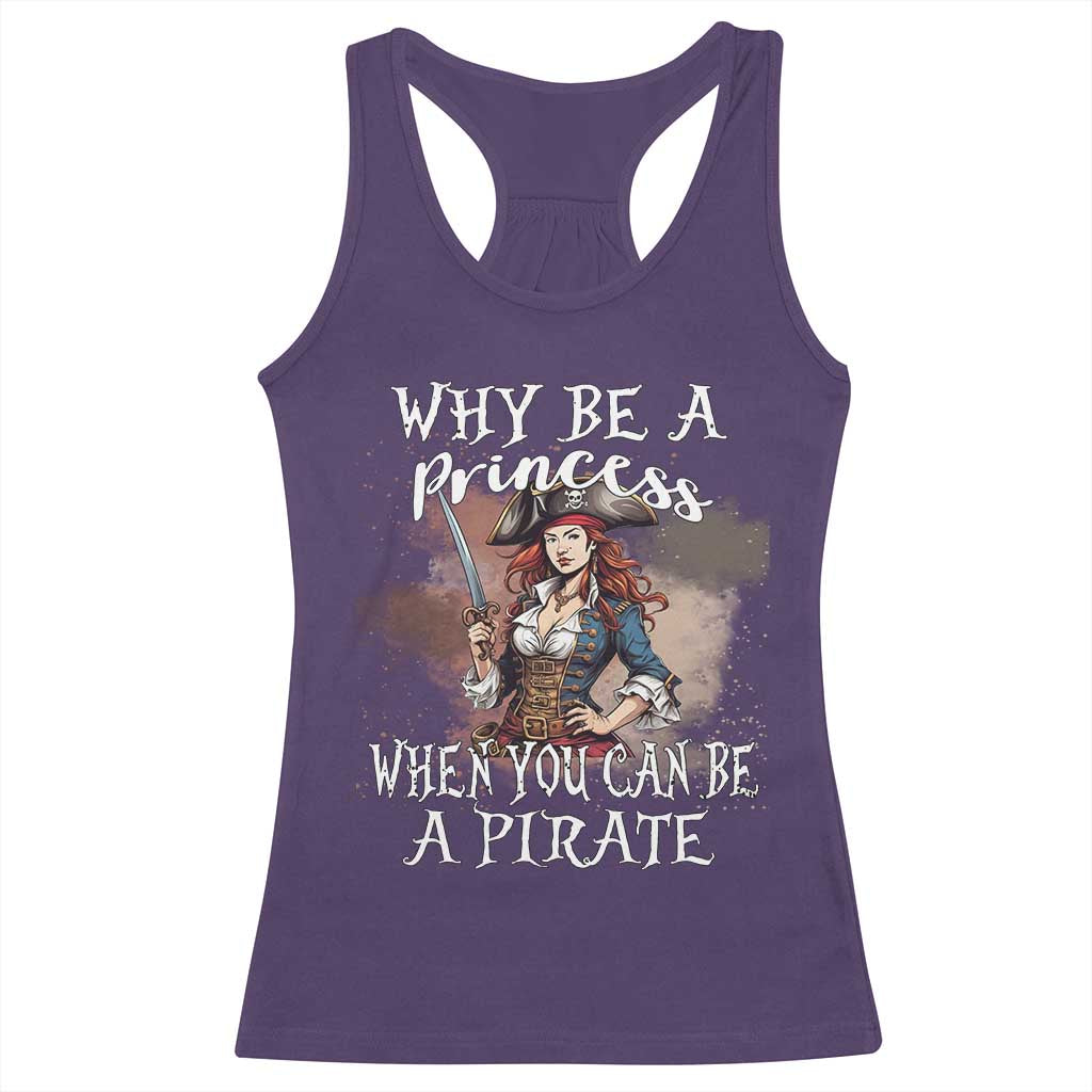 Funny Pirate Racerback Tank Top Why Be A Princess When You Can Be A Pirate - Wonder Print Shop