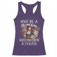 Funny Pirate Racerback Tank Top Why Be A Princess When You Can Be A Pirate - Wonder Print Shop