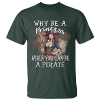 Funny Pirate T Shirt Why Be A Princess When You Can Be A Pirate - Wonder Print Shop