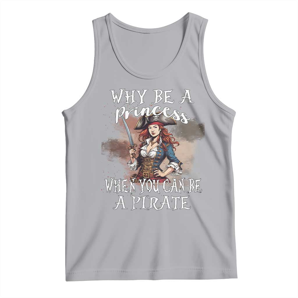 Funny Pirate Tank Top Why Be A Princess When You Can Be A Pirate - Wonder Print Shop