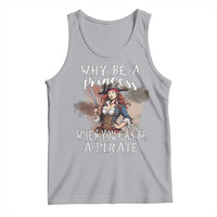 Funny Pirate Tank Top Why Be A Princess When You Can Be A Pirate - Wonder Print Shop