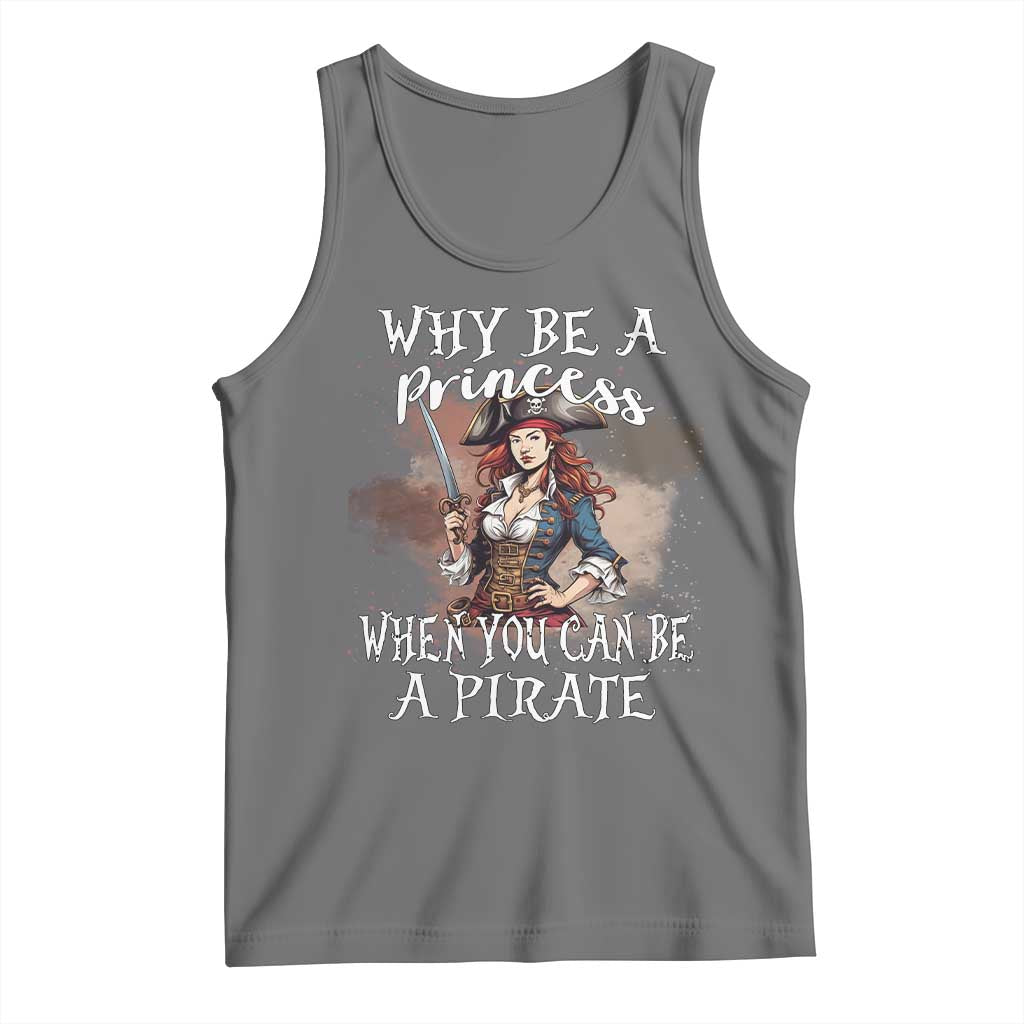 Funny Pirate Tank Top Why Be A Princess When You Can Be A Pirate - Wonder Print Shop