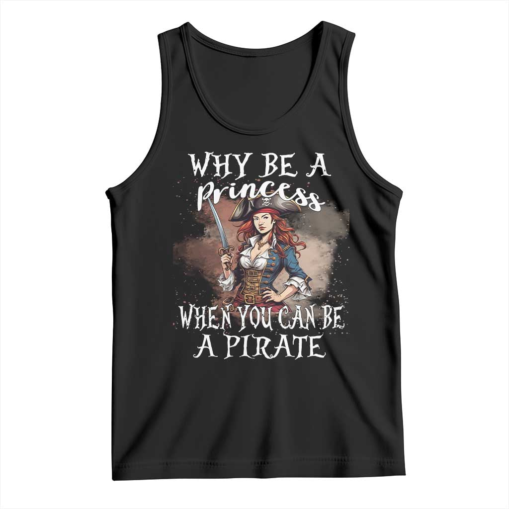 Funny Pirate Tank Top Why Be A Princess When You Can Be A Pirate - Wonder Print Shop