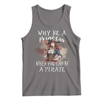 Funny Pirate Tank Top Why Be A Princess When You Can Be A Pirate - Wonder Print Shop