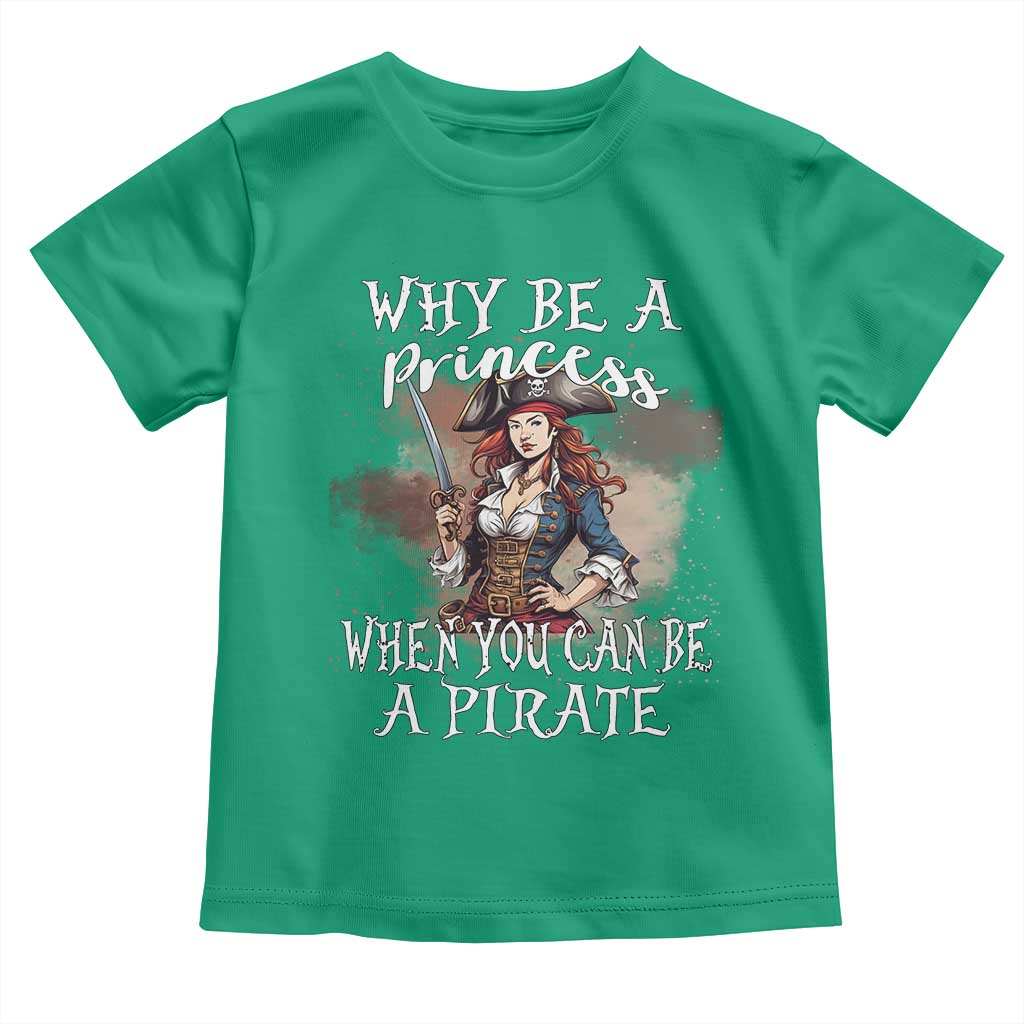 Funny Pirate Toddler T Shirt Why Be A Princess When You Can Be A Pirate - Wonder Print Shop