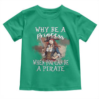 Funny Pirate Toddler T Shirt Why Be A Princess When You Can Be A Pirate - Wonder Print Shop
