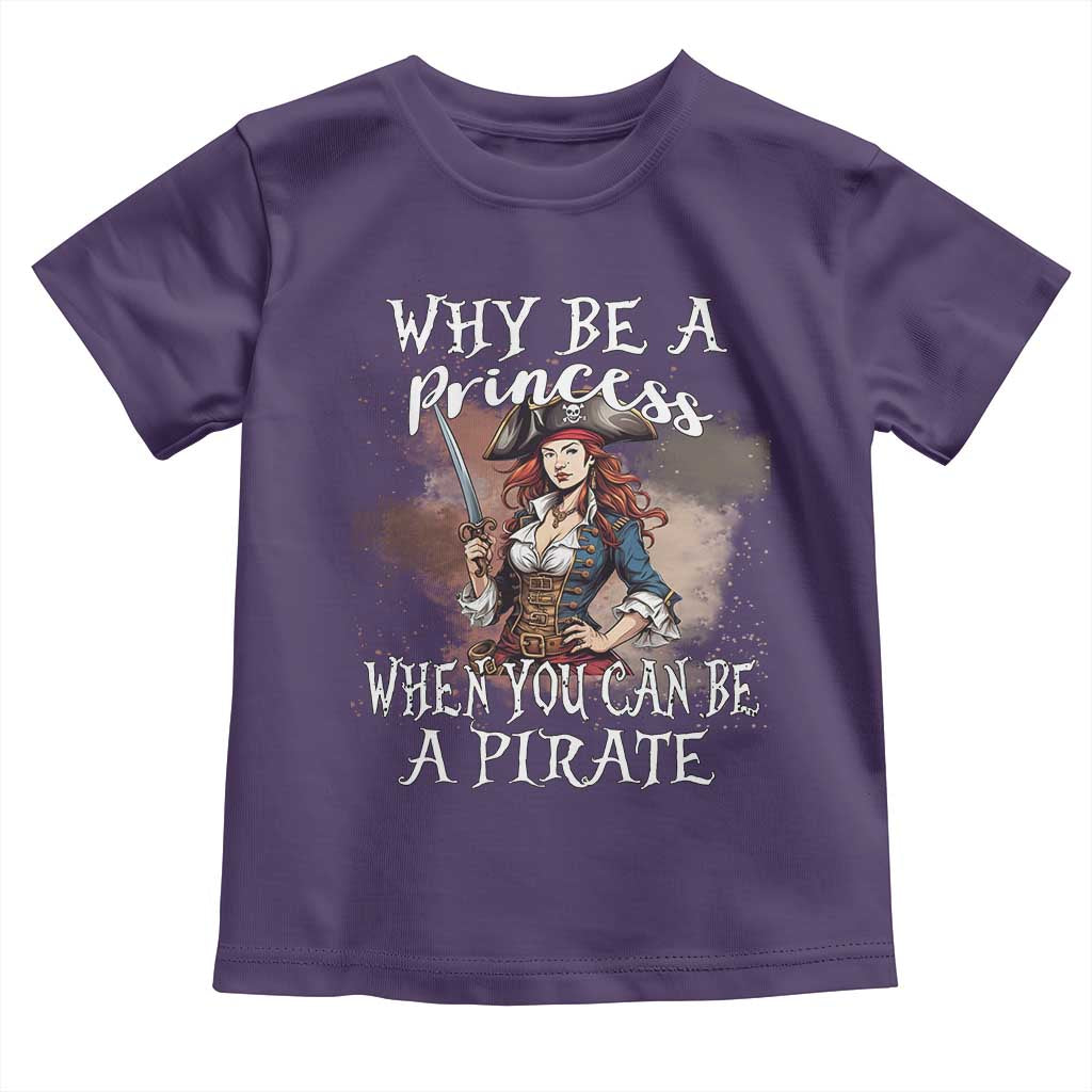 Funny Pirate Toddler T Shirt Why Be A Princess When You Can Be A Pirate - Wonder Print Shop