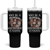 Funny Pirate Tumbler With Handle Why Be A Princess When You Can Be A Pirate - Wonder Print Shop