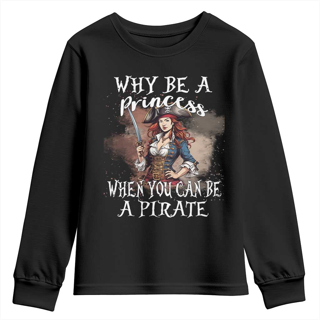 Funny Pirate Youth Sweatshirt Why Be A Princess When You Can Be A Pirate - Wonder Print Shop