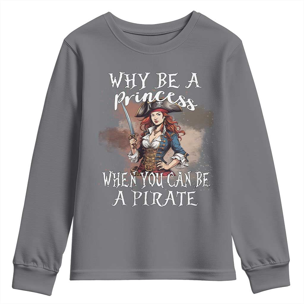 Funny Pirate Youth Sweatshirt Why Be A Princess When You Can Be A Pirate - Wonder Print Shop