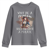 Funny Pirate Youth Sweatshirt Why Be A Princess When You Can Be A Pirate - Wonder Print Shop