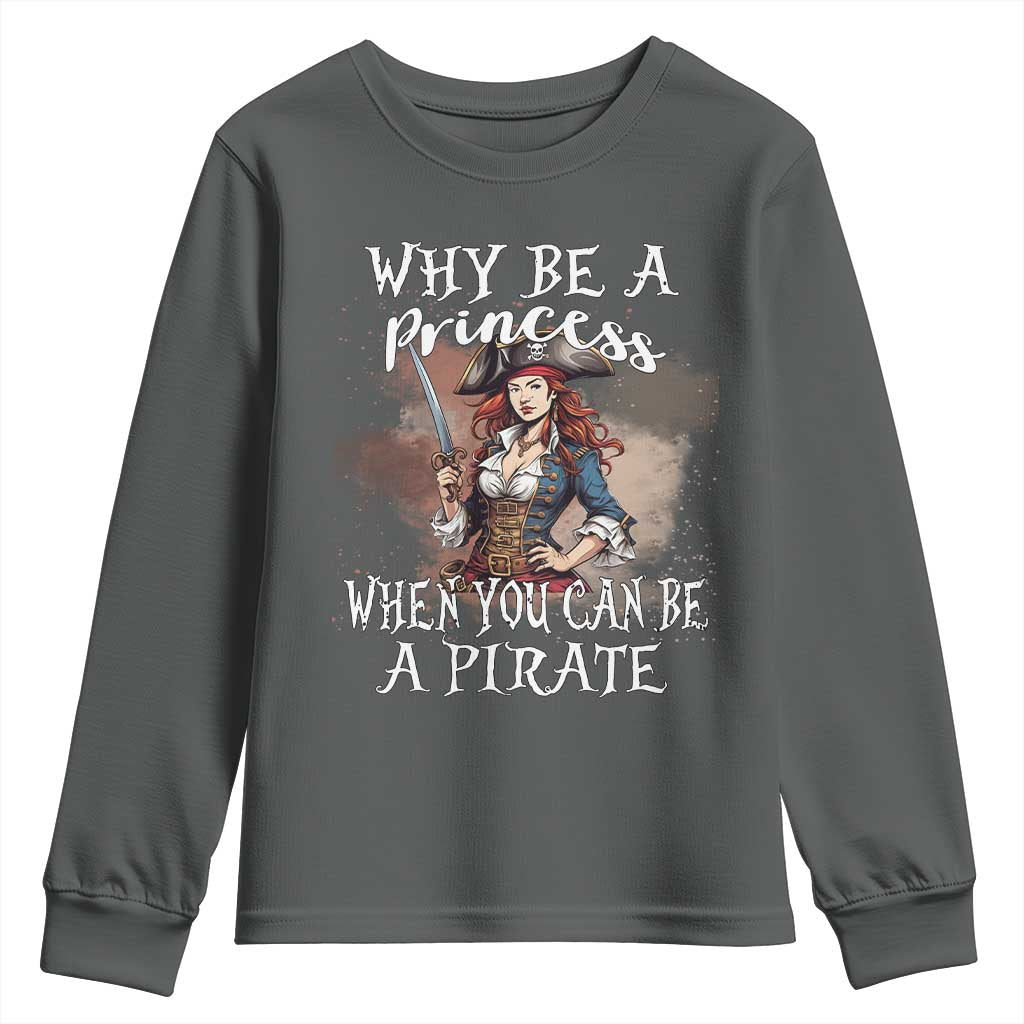 Funny Pirate Youth Sweatshirt Why Be A Princess When You Can Be A Pirate - Wonder Print Shop
