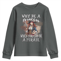 Funny Pirate Youth Sweatshirt Why Be A Princess When You Can Be A Pirate - Wonder Print Shop