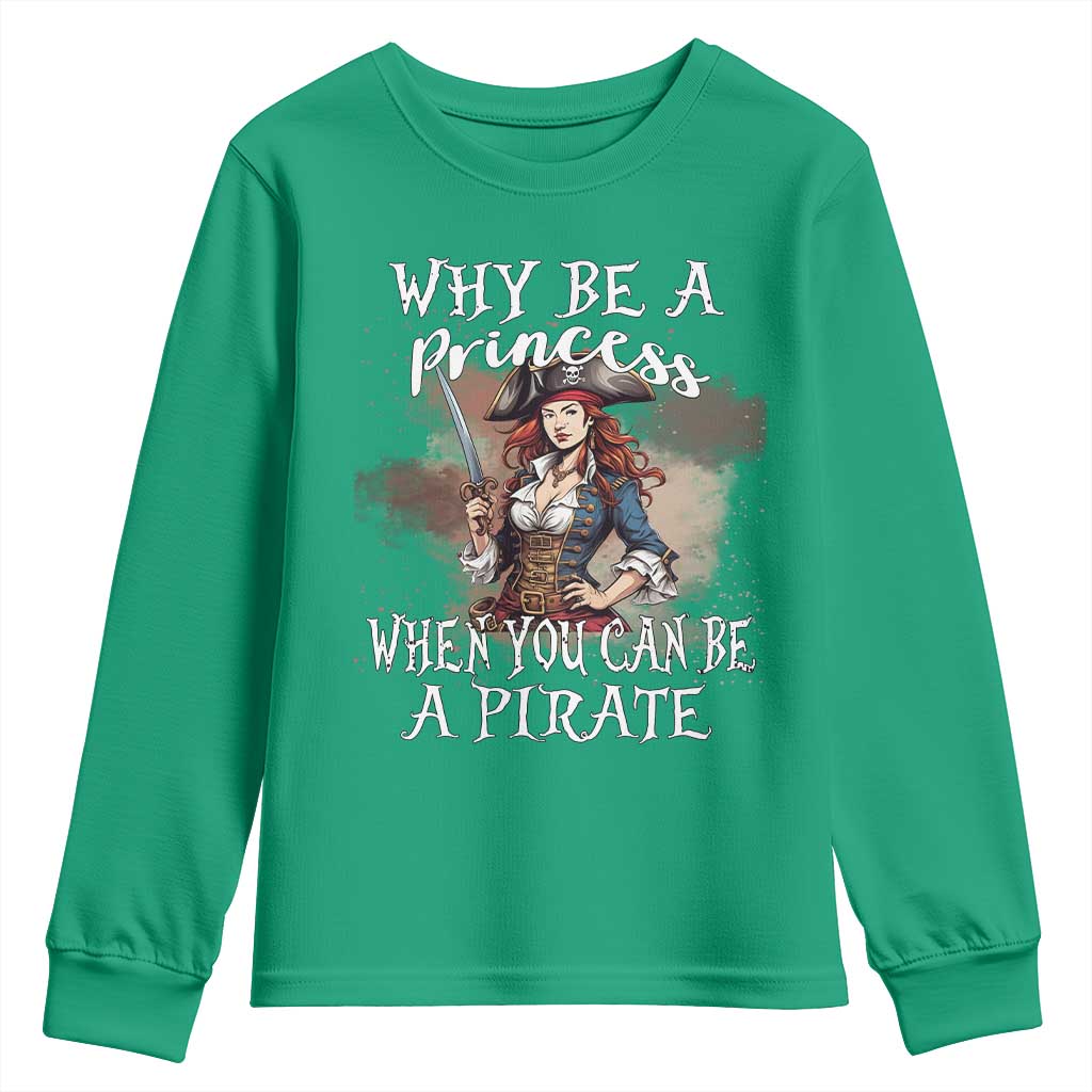 Funny Pirate Youth Sweatshirt Why Be A Princess When You Can Be A Pirate - Wonder Print Shop