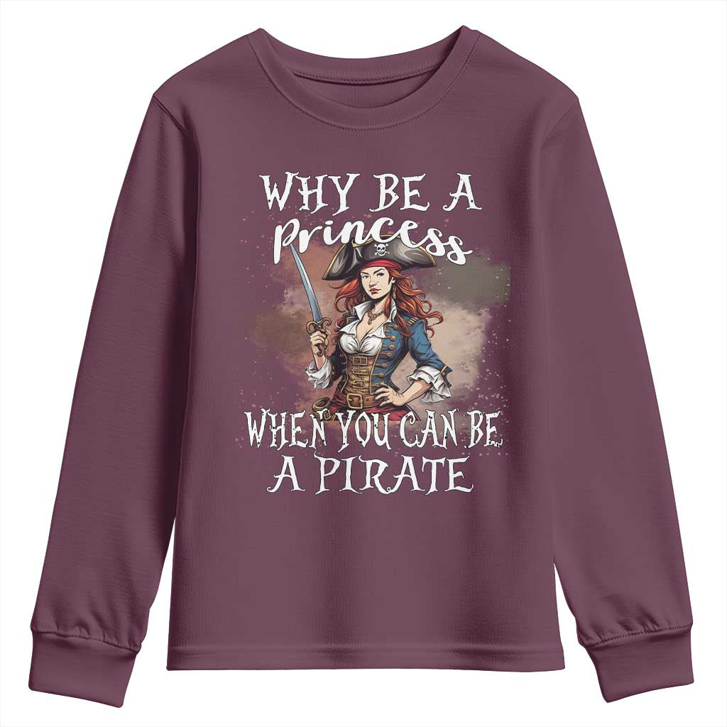 Funny Pirate Youth Sweatshirt Why Be A Princess When You Can Be A Pirate - Wonder Print Shop