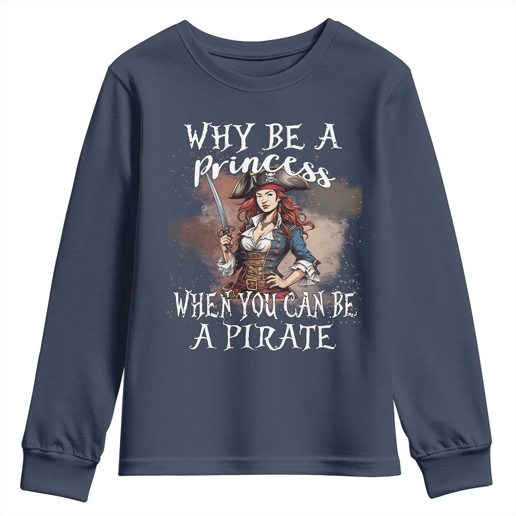 Funny Pirate Youth Sweatshirt Why Be A Princess When You Can Be A Pirate - Wonder Print Shop