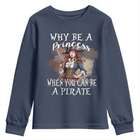 Funny Pirate Youth Sweatshirt Why Be A Princess When You Can Be A Pirate - Wonder Print Shop