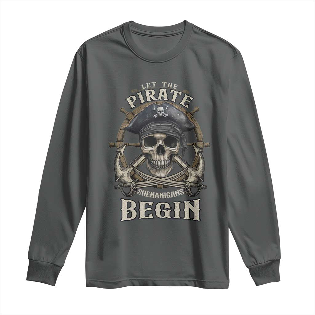 Funny Let The Pirate Shenanigans Begin Long Sleeve Shirt Vintage Captain Crossbones Freebooter - Wonder Print Shop