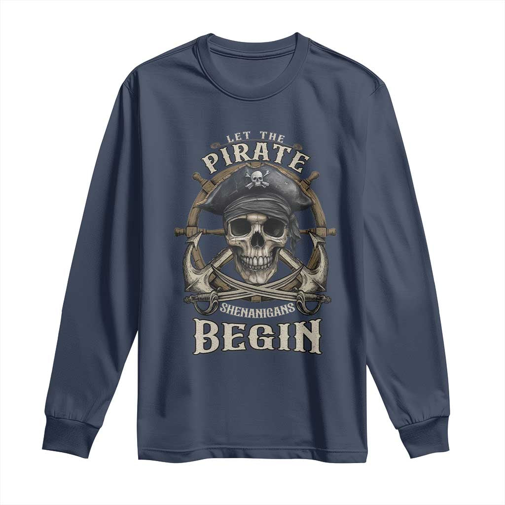 Funny Let The Pirate Shenanigans Begin Long Sleeve Shirt Vintage Captain Crossbones Freebooter - Wonder Print Shop