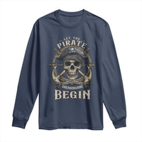 Funny Let The Pirate Shenanigans Begin Long Sleeve Shirt Vintage Captain Crossbones Freebooter - Wonder Print Shop