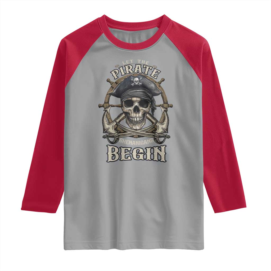 Funny Let The Pirate Shenanigans Begin Raglan Shirt Vintage Captain Crossbones Freebooter - Wonder Print Shop