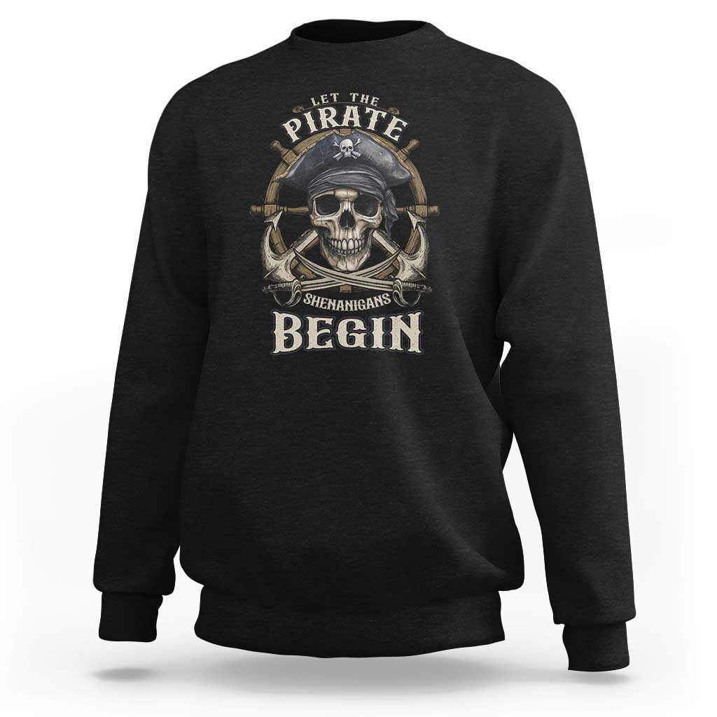 Funny Let The Pirate Shenanigans Begin Sweatshirt Vintage Captain Crossbones Freebooter - Wonder Print Shop