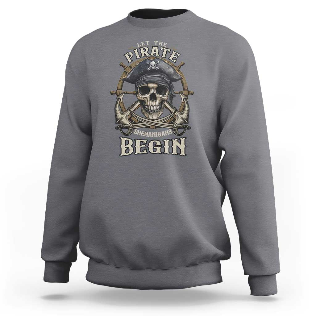 Funny Let The Pirate Shenanigans Begin Sweatshirt Vintage Captain Crossbones Freebooter - Wonder Print Shop