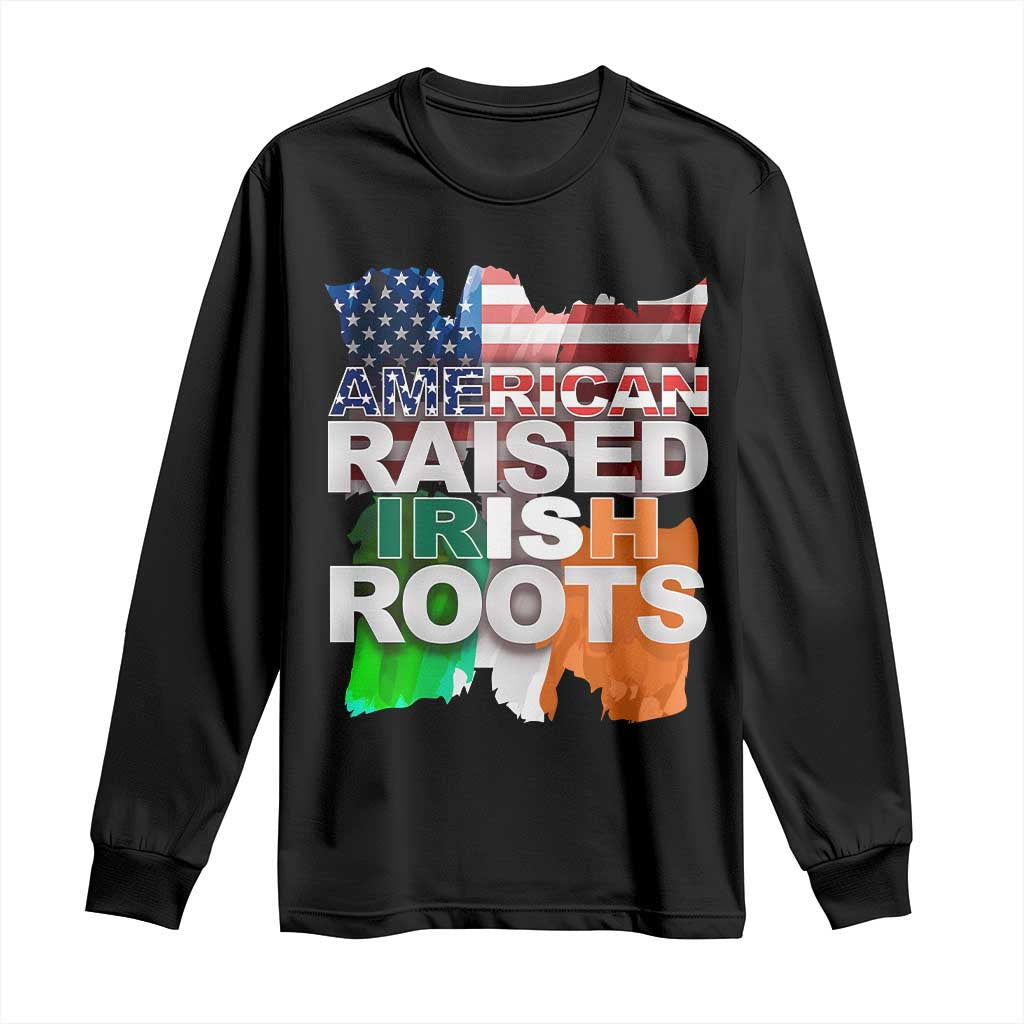 Irish American Long Sleeve Shirt American Raised Irish Roots St Patrick's Day