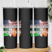 Irish American Skinny Tumbler American Raised Irish Roots St Patrick's Day
