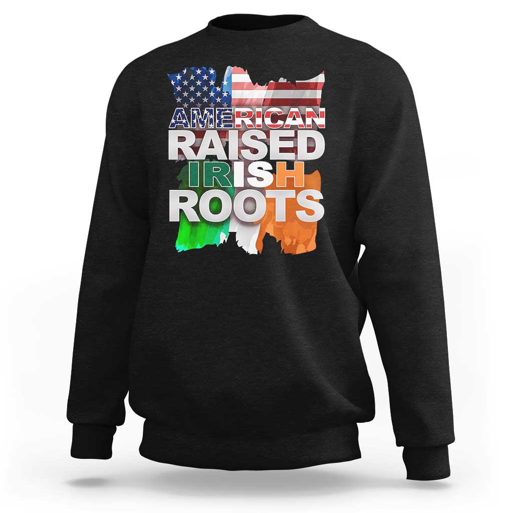Irish American Sweatshirt American Raised Irish Roots St Patrick's Day