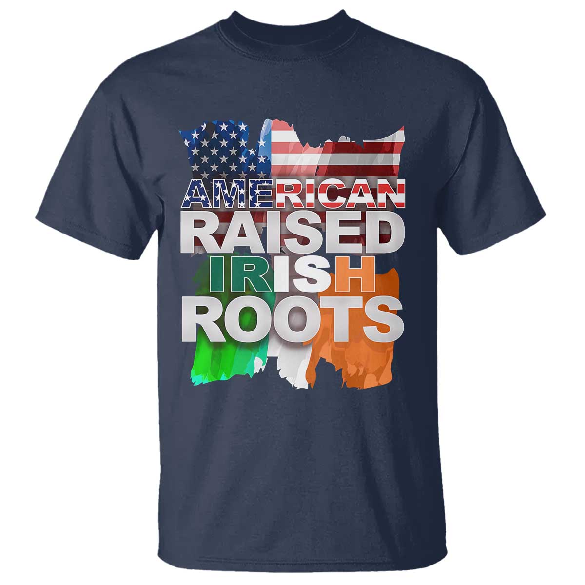Irish American T Shirt American Raised Irish Roots St Patrick's Day