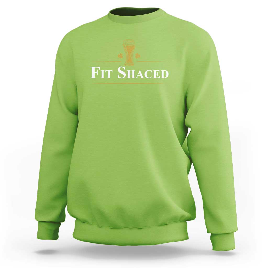 Funny St Patrick's Day Irish Beer Drinking Sweatshirt Fit Shaced Shamrock