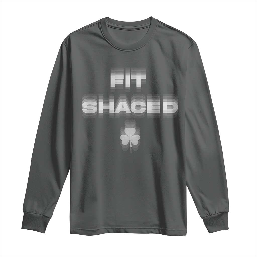 Funny Irish Beer Drinking St Patrick's Day Fit Shaced Long Sleeve Shirt Shamrock